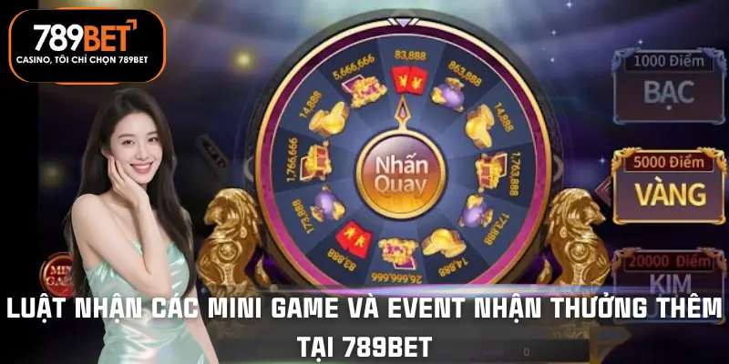 cac-mini-game-va-event-nhan-thuong-them-tai-789bet-luat-thuong