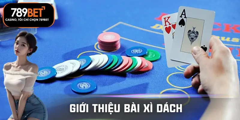 cach-choi-xi-dach-gioi-thieu