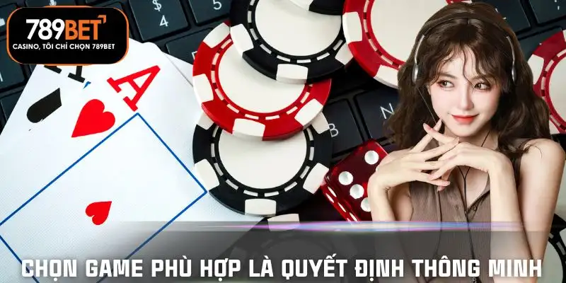 casino-789bet-uu-tien-game-phu-hop