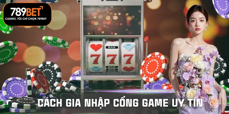 cong-game-uy-tin-xanh-chin-hang-dau-cach-tham-gia