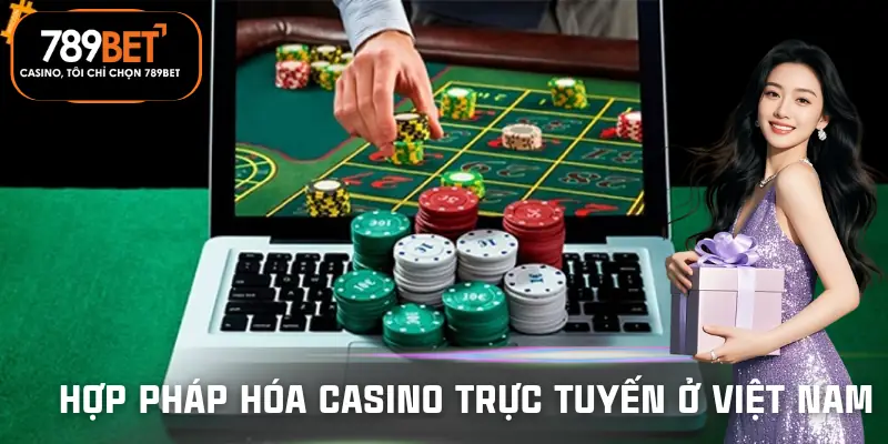 hop-phap-hoa-casino-truc-tuyen-o-viet-nam
