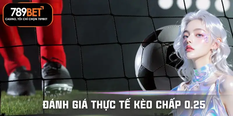 keo-chap-0-25-danh-gia