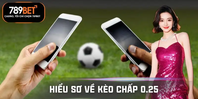 keo-chap-0-25-gioi-thieu-thong-tin