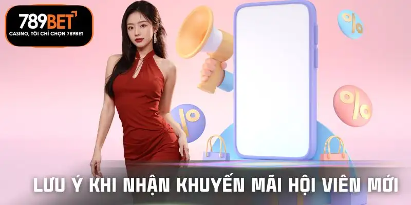 khuyen-mai-chao-mung-hoi-vien-moi-tai-789bet-luu-y