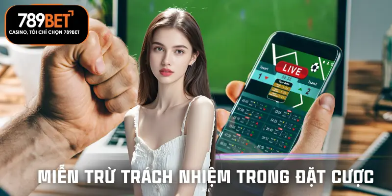 mien-tru-trach-nhiem-khi-dat-cuoc