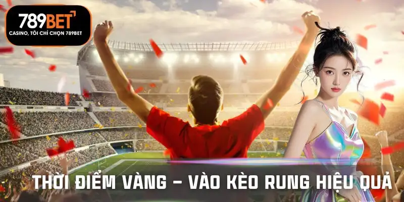 soi-keo-rung-thoi-diem-vao-keo