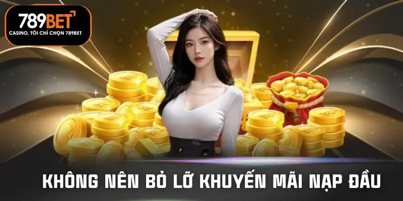 tang-thuong-nap-tien-lan-dau-khong-nen-bo-lo